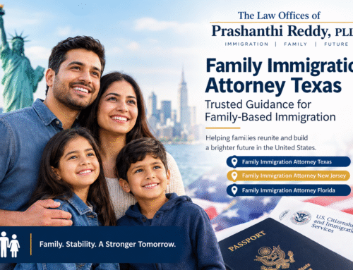 Family Immigration Attorney Texas: Trusted Guidance for Family-Based Immigration